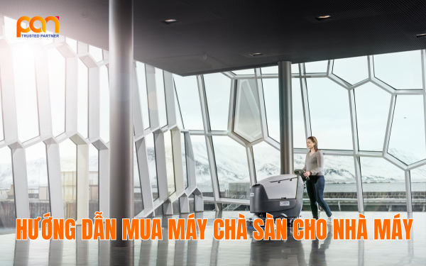 Hướng dẫn mua máy chà sàn công nghiệp cho nhà máy