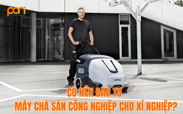 Có nên đầu tư máy chà sàn công nghiệp cho xí nghiệp?